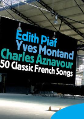 Edith Piaf, Yves Montand, Charles Aznavour … 50 Classic French Songs