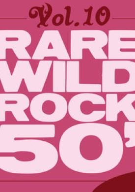 Rare Wild Rock 50', Vol. 10