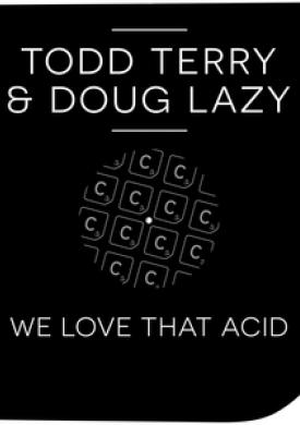 We Love That Acid