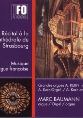 Récital à la Cathédrale de Strasbourg: Musique d´orgue française