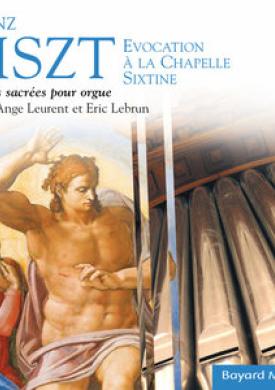 Liszt: Evocation à la chapelle Sixtine, Oeuvres sacrées pour orgue (Sacred organ works)