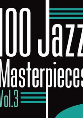 100 Jazz Masterpieces, Vol. 3