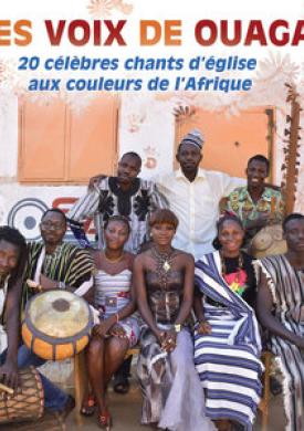 Les voix de Ouaga (20 célèbres chants d’église aux couleurs de l’Afrique)