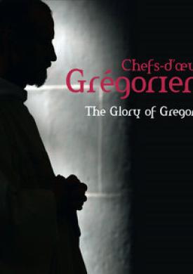 Chefs-d’œuvre Grégoriens: The Glory of Gregorian