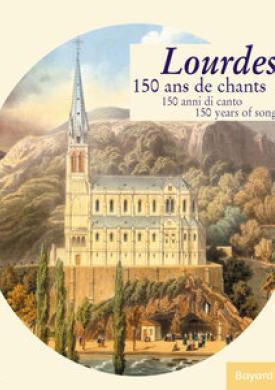 Lourdes: 150 ans de chants