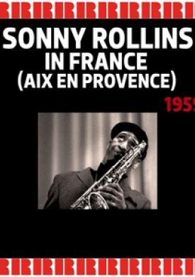 Sonny Rollins In France (Aix En Provence), 1959