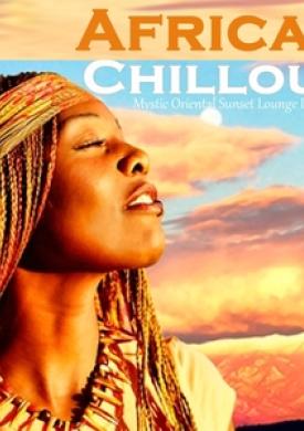 African Chillout: Mystic Oriental Sunset Lounge Dreams