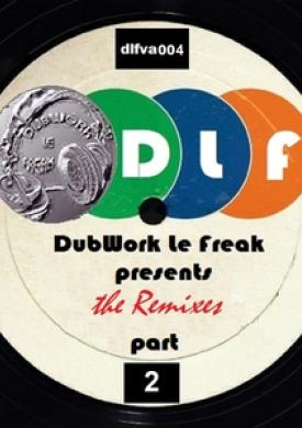 DubWork Le Freak Presents the Remixes Part 2