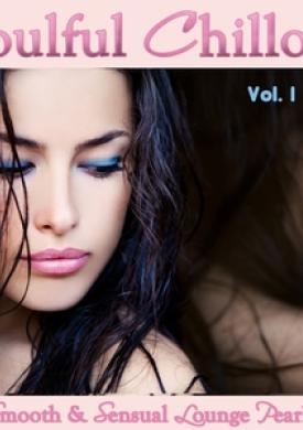 Soulful Chillout, Vol. 1 - Smooth and Sensual Lounge Pearls For Intimate Moments And Mental Relaxation
