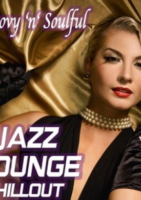 Groovy 'n' Soulful Jazz Lounge Chillout -Smooth Romantic Moods for Special Moments