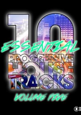 10 Essential Progressive House Tracks, Vol. 5