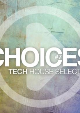 Choices - Tech House Selection, Vol. 7