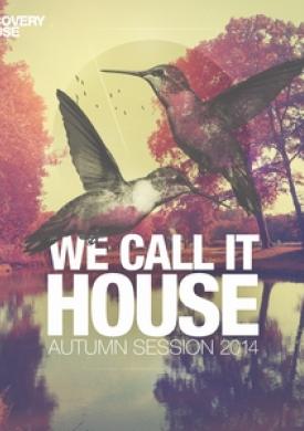 We Call It House - Autumn Session 2014