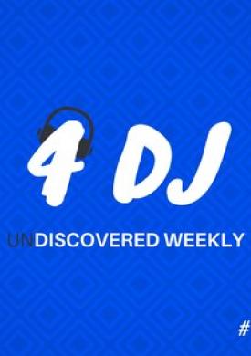 4 DJ: UnDiscovered Weekly #13