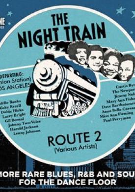 The Night Train: Route 2 More Rare Blues, R&amp;B and Soul for the Dancefloor