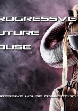 Progressive Future House - Progressive House Collection, Vol. 1