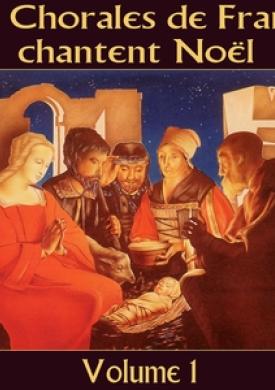 Chorales de france / Les chorales de France chantent Noël, vol. 1