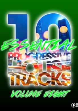 10 Essential Progressive House Tracks, Vol. 8