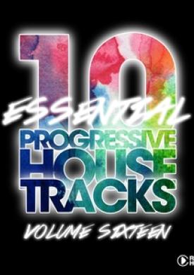 10 Essential Progressive House Tracks, Vol. 16