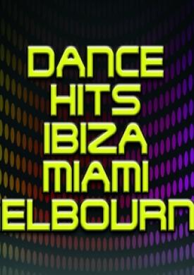 Dance Hits Ibiza Miami Melbourne