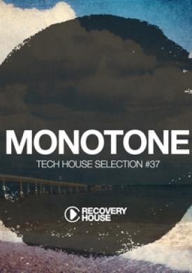 Monotone, Vol. 37 - Tech House Selection