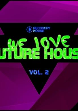 We Love Future House, Vol. 2
