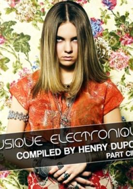 Musique Electronique, Pt. Cinq (compiled by Henry Dupont)