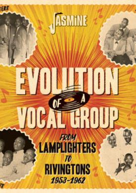 Evolution of a Vocal Group from the Lamplighters to Rivingtons 1953-1962