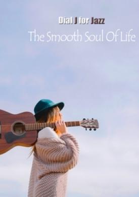 The Smooth Soul Of Life