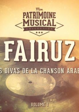 Les plus belles musiques du monde : Les voix de l'Orient, Fairuz, la Diva de la chanson arabe, Vol. 1