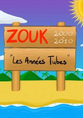 Zouk 2000-2010 : Les années tubes
