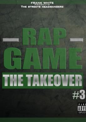 Rap Game, Vol. 3 (The TakeOver) [Frank White Presents the Streets Headbangerz]