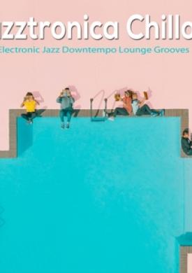 Jazztronica Chillout