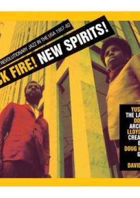 Black Fire! New Spirits! Radical and Revolutionary Jazz in the USA 1957-82