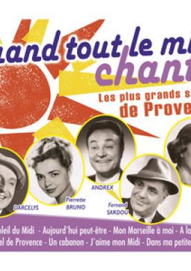 Quand tout le midi chante: Les plus grands succès de Provence