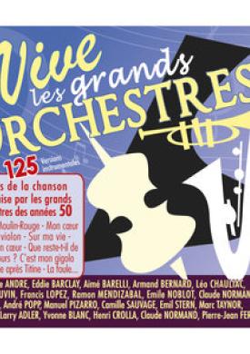 Vive les grands orchestres: 125 tubes de la chanson française par les grands orchestres des années 50 (Versions instrumentales)