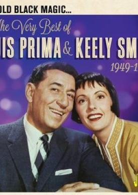 That Old Black Magic: The Very Best of Louis Prima &amp; Keely Smith (1949-1959)
