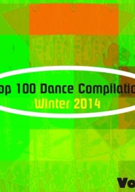 Top 100 Dance Compilation Winter 2014, Vol. 1
