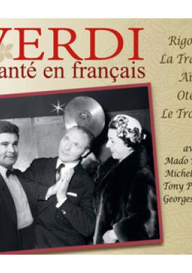 Verdi chanté en français (Rigoletto, La Traviata, Aïda, Otello, Le Trouvère)