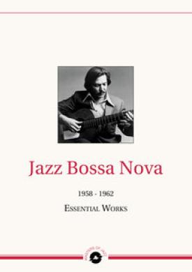 Masters of Jazz Presents Jazz Bossa Nova (1958 - 1962 Essential Works)