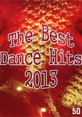 The Best Dance Hits 2013: 50 Hits