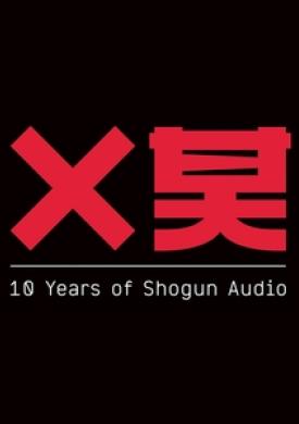 10 Years of Shogun Audio