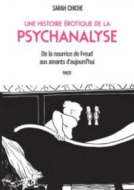 Une histoire érotique de la psychanalyse