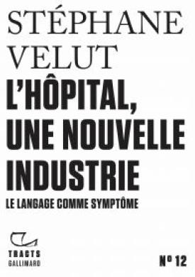 Tracts (N°12) - L’Hôpital, une nouvelle industrie