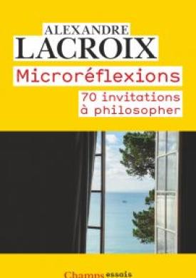 Microréflexions. 70 invitations à philosopher