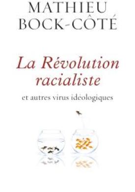 La Révolution racialiste, et autres virus idéologiques