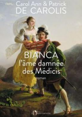 Bianca, l'âme damnée des Médicis