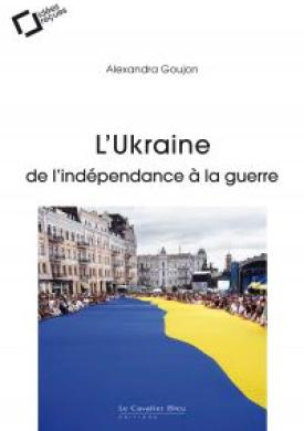 L'UKRAINE : DE L'INDEPENDANCE A LA GUERRE -EPUB