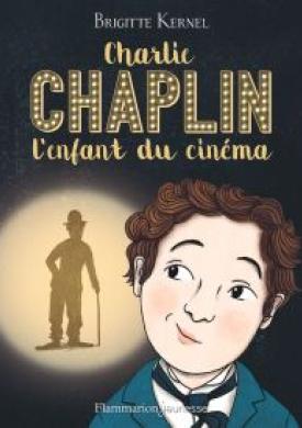 Charlie Chaplin, l'enfant du cinéma