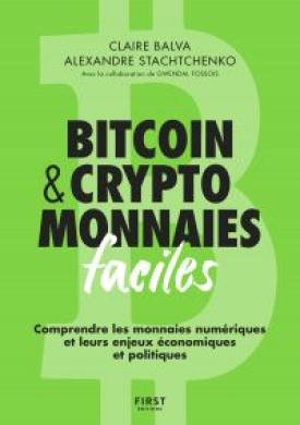 Bitcoin & cryptomonnaies faciles. Comprendre les monnaies numériques et leurs enjeux économiques et politiques